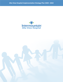 Alta View Hospital Implementation Strategy Plan 2020 – 2022 Table of Contents