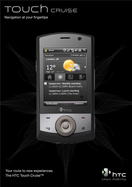 Your Route to New Experiences. the HTC Touch Cruise™ Navigation at Your Fingertips