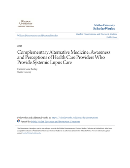 Complementary Alternative Medicine: Awareness and Perceptions of Health Care Providers Who Provide Systemic Lupus Care Carmen Ionie Bartley Walden University