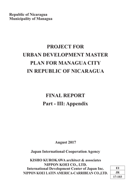 PROJECT for URBAN DEVELOPMENT MASTER PLAN for MANAGUA CITY in REPUBLIC of NICARAGUA Part - III: Appendix FINAL REPORT FINAL REPORT Part - III: Appendix