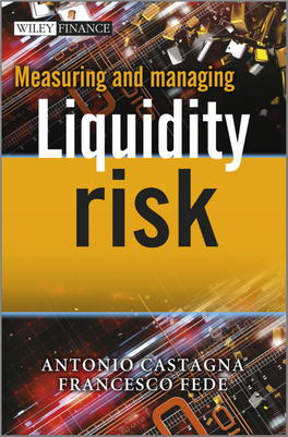 Measuring and Managing Liquidity Risk for Other Titles in the Wiley Finance Series Please See Measuring and Managing Liquidity Risk