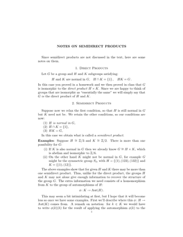 NOTES on SEMIDIRECT PRODUCTS Since Semidirect Products Are Not Discussed in the Text, Here Are Some Notes on Them. 1. Direct