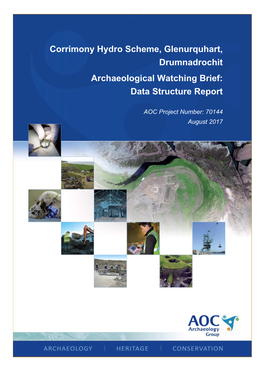 Corrimony Hydro Scheme, Glenurquhart, Drumnadrochit Archaeological Watching Brief: Data Structure Report