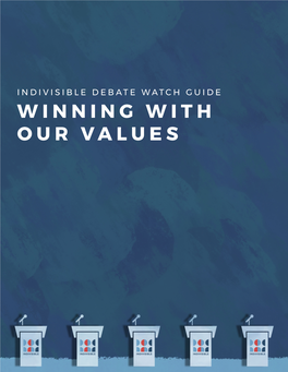 Indivisible Debate Watch Guide Winning with Our Values We Can Win in 2020