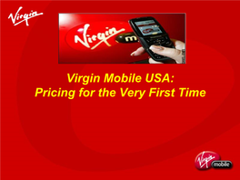 Virgin Mobile USA: Pricing for the Very First Time Company Background Introduction Case Background Issue of Concern