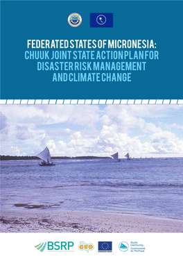 Chuuk Joint State Action Plan for Disaster Risk Management and Climate Change CHUUK JOINT STATE ACTION PLAN on DISASTER RISK MANAGEMENT and CLIMATE CHANGE