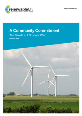 A Community Commitment the Benefits of Onshore Wind February 2011 Renewableuk Is the Trade and Professional Body for the UK Wind and Marine Renewables Industries