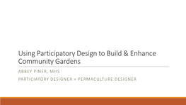 Using Participatory Design to Build & Enhance Community Gardens