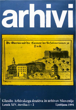 Glasilo Arhivskega Društva in Arhivov Slovenije Letnik XIV, Številka 1 - 2 Ljubljana 1991 UDK 930.25(497.12)(05) UDC 930.25(497.12) (05) YU ISSN 0351-2835