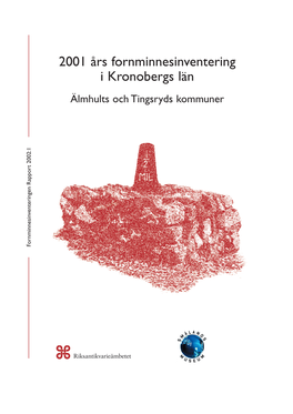 2001 Års Fornminnesinventering I Kronobergs Län Älmhults Och Tingsryds Kommuner Ornminnesinventeringen Rapport 2002:1 Ornminnesinventeringen F