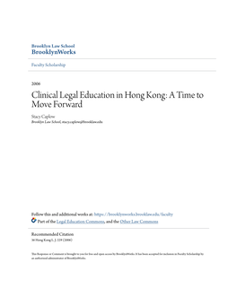 Clinical Legal Education in Hong Kong: a Time to Move Forward Stacy Caplow Brooklyn Law School, Stacy.Caplow@Brooklaw.Edu