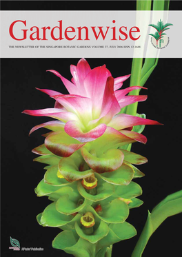 The Newsletter of the Singapore Botanic Gardens Volume 27, July 2006 Issn 12-1688