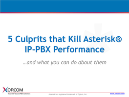 5 Culprits That Kill Asterisk® IP-PBX Performance