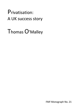 Privatisation: a UK Success Story Thomas O'malley