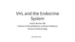 VHL and the Endocrine System Cary N