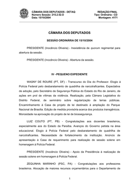 CÂMARA DOS DEPUTADOS - DETAQ REDAÇÃO FINAL Número Sessão: 215.2.52.O Tipo: Ordinária - CD Data: 15/10/2004 Montagem: 4171