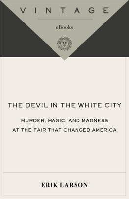 The Devil in the White City : Murder, Magic, and Madness at the Fair That Changed America / Erik Larson.—Ed