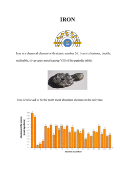 Iron Is a Chemical Element with Atomic Number 26. Iron Is a Lustrous, Ductile, Malleable, Silver-Gray Metal (Group VIII of the Periodic Table)