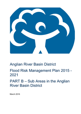 Anglian River Basin District Flood Risk Management Plan 2015 - 2021 PART B – Sub Areas in the Anglian River Basin District