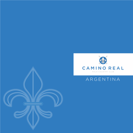 ARGENTINA Welcome to Camino Real Polo Country Club Camino Real Is a World Class Lifestyle Destination It Is All About Crammed Full of Facilities