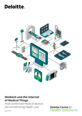 Medtech and the Internet of Medical Things How Connected Medical Devices Are Transforming Health Care July 2018 Contents