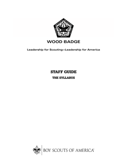 Wood Badge Staff Guide Is Structured to Represent the Experience of a Scout Unit Moving Through a Month of Meetings and Activities