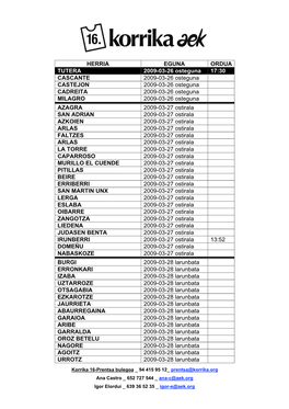 HERRIA EGUNA ORDUA TUTERA 2009-03-26 Osteguna 17:30 CASCANTE 2009-03-26 Osteguna CASTEJON 2009-03-26 Osteguna CADREITA 2009-03-2