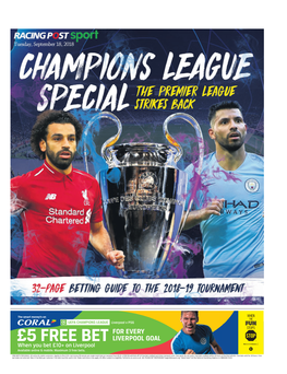 2 CHAMPIONS LEAGUE SPECIAL Tdtuesday, September18, 2018 Racingpost.Com CHAM�IONS LEAGUE MARKLANGDON’S VERDICT S�ECIAL Tipping & Expert Opinion Verdict