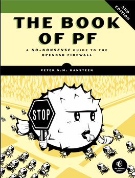 The Book of PF Covers the Most • Stay in Control of Your Traffic with Monitoring and Up-To-Date Developments in PF, Including New Content PETER N.M