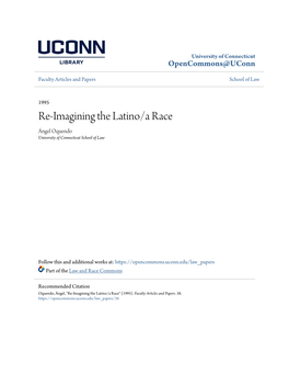 Re-Imagining the Latino/A Race Ángel Oquendo University of Connecticut School of Law