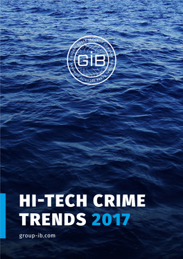 HI-TECH CRIME TRENDS 2017 Group-Ib.Com Hi-Tech Crime 2 Trends 2017