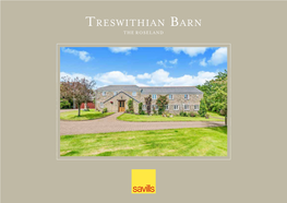 Treswithian Barn the ROSELAND Treswithian Barn RUAN HIGH LANES • TRURO CORNWALL • TR2 5JT