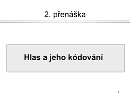 1. Zpracování Hlasu 2. Kodeky