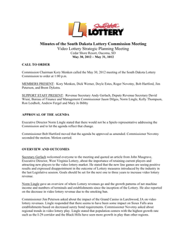 Minutes of the South Dakota Lottery Commission Meeting Video Lottery Strategic Planning Meeting Cedar Shore Resort, Oacoma, SD May 30, 2012 – May 31, 1012