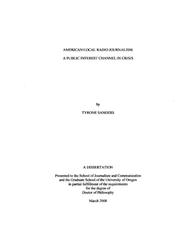 AMERICAN LOCAL RADIO JOURNALISM: a PUBLIC INTEREST CHANNEL in CRISIS by TYRONE SANDERS a DISSERTATION Presented to the Scho