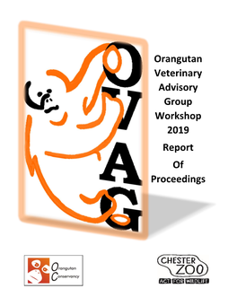 Orangutan Veterinary Advisory Group Workshop 2019 Report Of