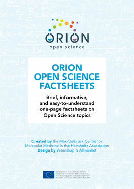 ORION OPEN SCIENCE FACTSHEETS Brief, Informative, and Easy-To-Understand One-Page Factsheets on Open Science Topics