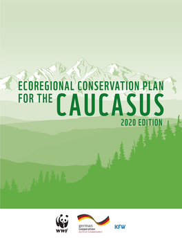 Ecoregional Conservation Plan for the Caucasus 2020 Edition Ecoregional Conservation Plan for the Caucasus 2020 Edition
