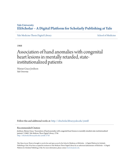 Association of Hand Anomalies with Congenital Heart Lesions in Mentally Retarded, State- Institutionalized Patients Marian Grace Jordison Yale University