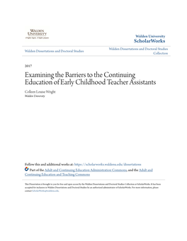 Examining the Barriers to the Continuing Education of Early Childhood Teacher Assistants Colleen Louise Wright Walden University