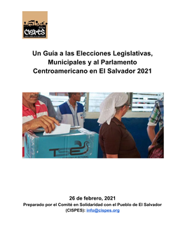 Un Guía a Las Elecciones Legislativas, Municipales Y Al Parlamento Centroamericano En El Salvador 2021