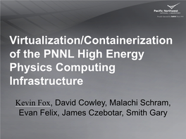 Virtualization/Containerization of the PNNL High Energy Physics Computing Infrastructure