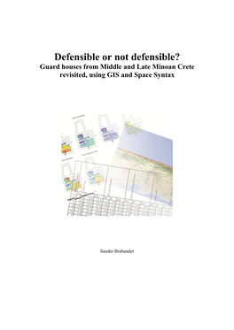 Defensible Or Not Defensible? Guard Houses from Middle and Late Minoan Crete Revisited, Using GIS and Space Syntax