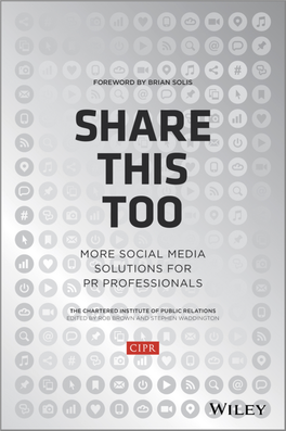 Share This Too : More Social Media Solutions for PR Professionals / Chartered Institute of Public Relations (CIPR) ; Edited by Rob Brown and Stephen Waddington