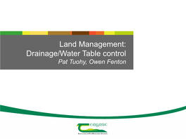 Land Management: Drainage/Water Table Control Pat Tuohy, Owen Fenton