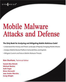 Mobile Malware Attacks and Defense Copyright © 2009 by Elsevier, Inc