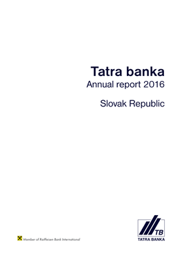 Tatra Banka Annual Report 2016 Slovak Republic Worldreginfo - 9879B064-94F0-4Bd1-A2f5-6323A4af0c0e Annual Report 2016