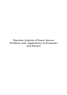 Bayesian Analysis of Linear Inverse Problems with Applications in Economics and Finance