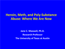 Heroin, Meth, and Poly-Substance Abuse: Where We Are Now