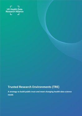 Trusted Research Environments (TRE) a Strategy to Build Public Trust and Meet Changing Health Data Science Needs